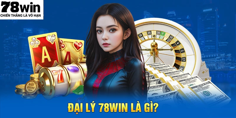 Đại lý 78WIN làm dưới hình thức cộng tác với nhà cái