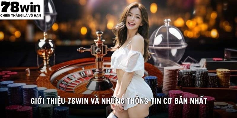 Giới thiệu 78WIN là nhà cái hợp pháp minh bạch