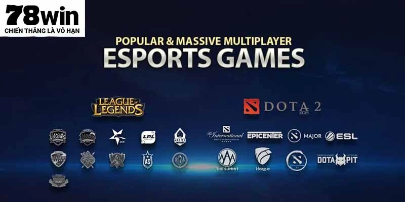 Các trò chơi nổi bật tại sảnh Esports 78WIN