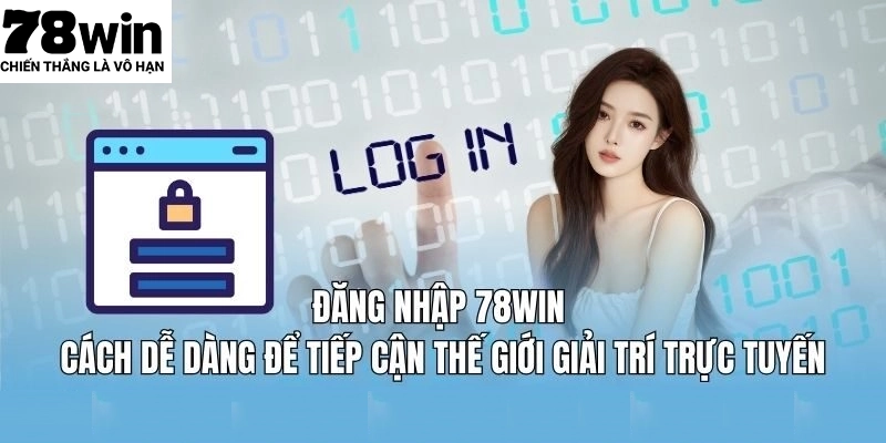 Đăng nhập 78WIN mỗi ngày để nhận ưu đãi hấp dẫn từ nhà cái
