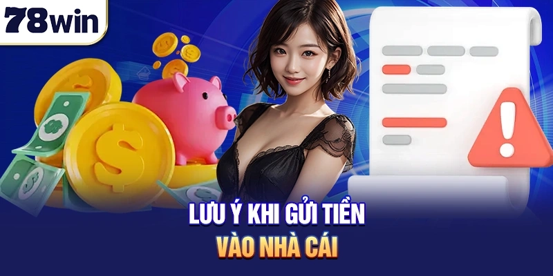 Lưu ý kiểm tra lịch sử giao dịch sau khi nạp tiền tại 78WIN