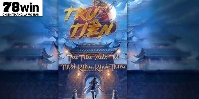 Nổ hũ Tru Tiên lấy bối cảnh kiếm hiệp huyền bí