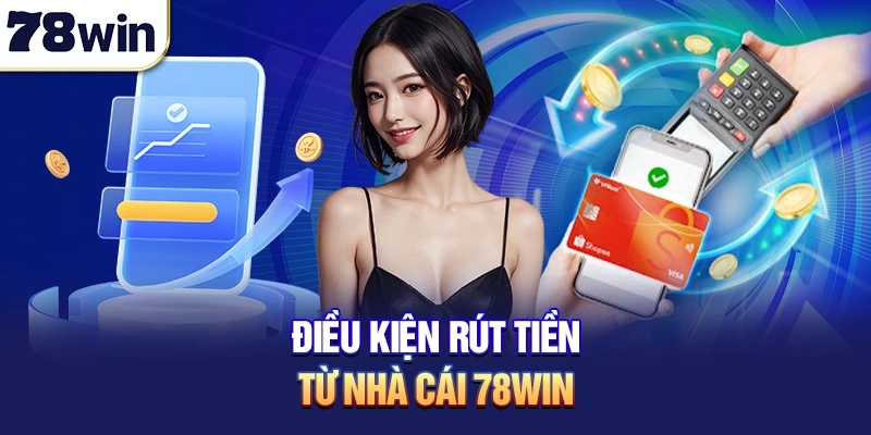 Cần sử dụng tài khoản chính chủ để rút tiền 78WIN