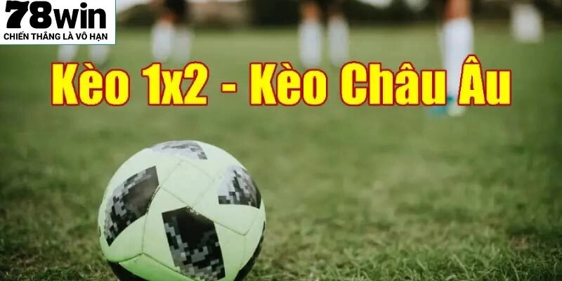 Hãy thử kèo châu Âu trước nếu bạn là newbie